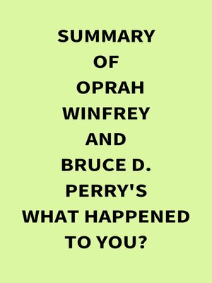 cover image of Summary of Oprah Winfrey and Bruce D. Perry's What Happened to You?